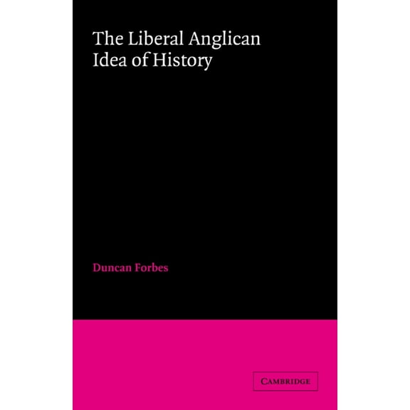 The Liberal Anglican Idea of History, (Paperback)