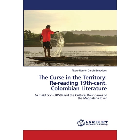 The Curse in the Territory: Re-reading 19th-cent. Colombian Literature, (Paperback)