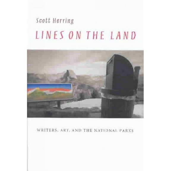 Under the Sign of Nature: Explorations in Environmental Humanities: Lines on the Land : Writers, Art, and the National Parks (Paperback)