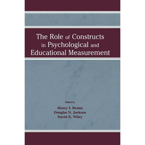 The Role of Constructs in Psychological and Educational Measurement, (Paperback)
