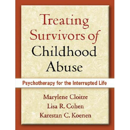 Treating Survivors of Childhood Abuse : Psychotherapy for the Interrupted