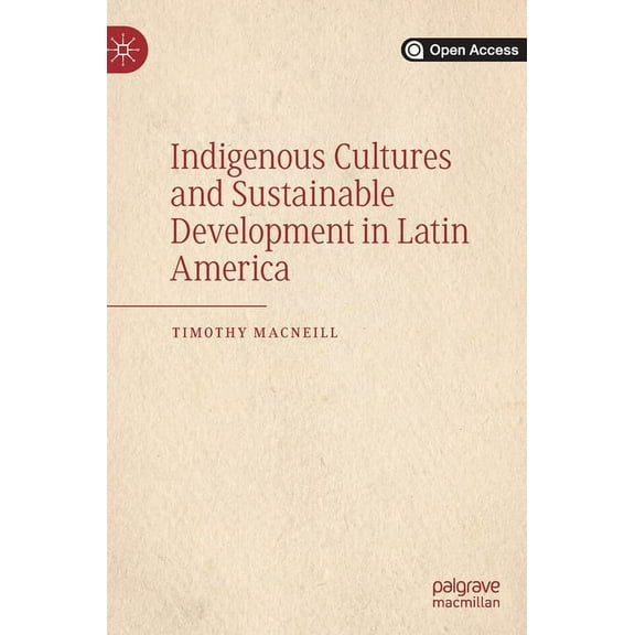 Indigenous Cultures and Sustainable Development in Latin America, (Hardcover)