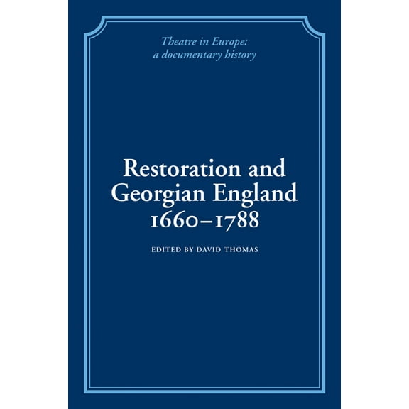 Theatre in Europe: A Documentary History Restoration and Georgian England 1660-1788, (Paperback)