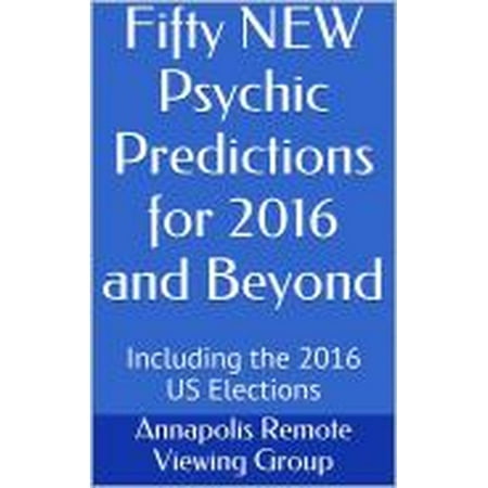 Fifty NEW Psychic Predictions for 2016 and Beyond -