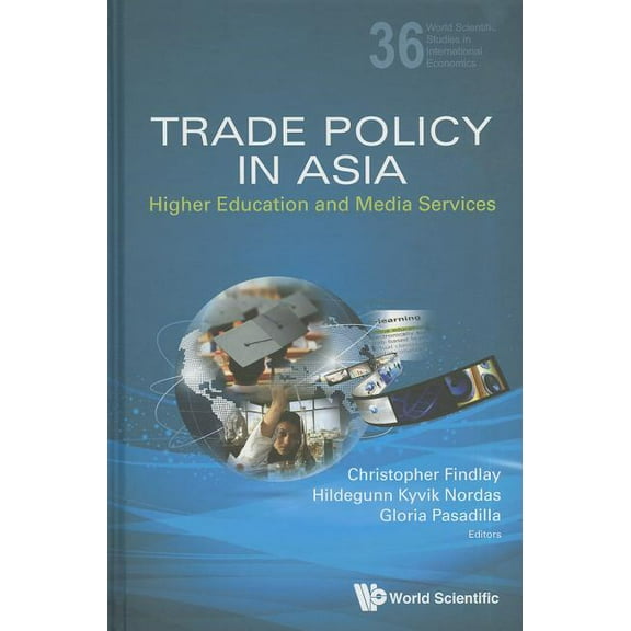 World Scientific Studies in Internationa Trade Policy in Asia: Higher Education and Media Services, Book 36, (Hardcover)