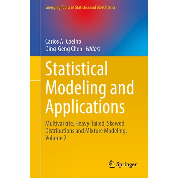 Emerging Topics in Statistics and Biosta Statistical Modeling and Applications: Multivariate, Heavy-Tailed, Skewed Distributions and Mixture Modeling, Volume 2, (Hardcover)
