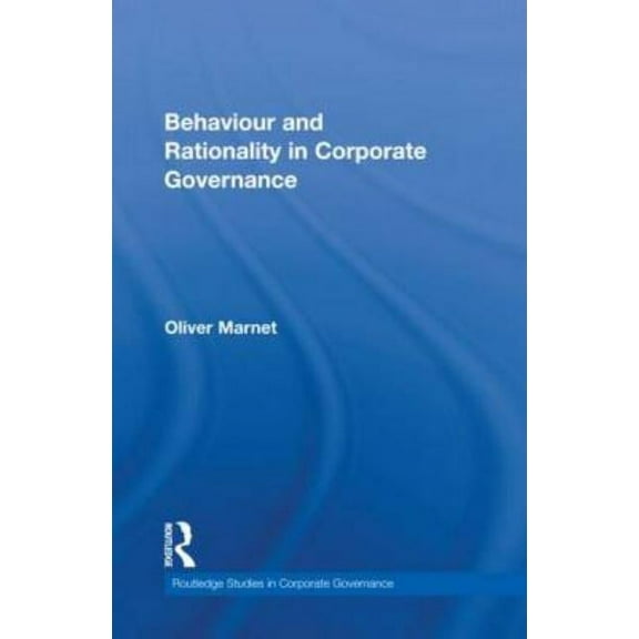 Routledge Studies in Corporate Governanc Behaviour and Rationality in Corporate Governance, Book 2, (Hardcover)