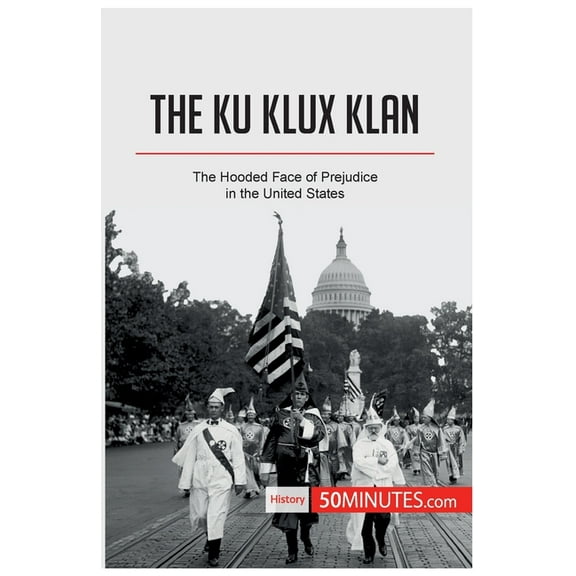 The Ku Klux Klan: The Hooded Face of Prejudice in the United States, (Paperback)