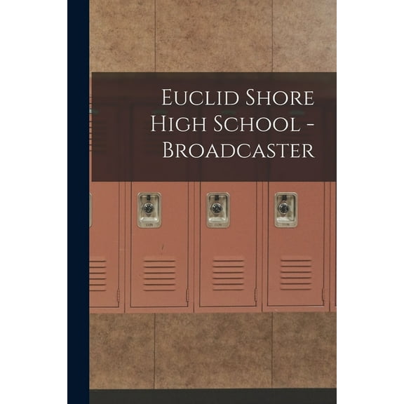 Euclid Shore High School - Broadcaster, (Paperback)
