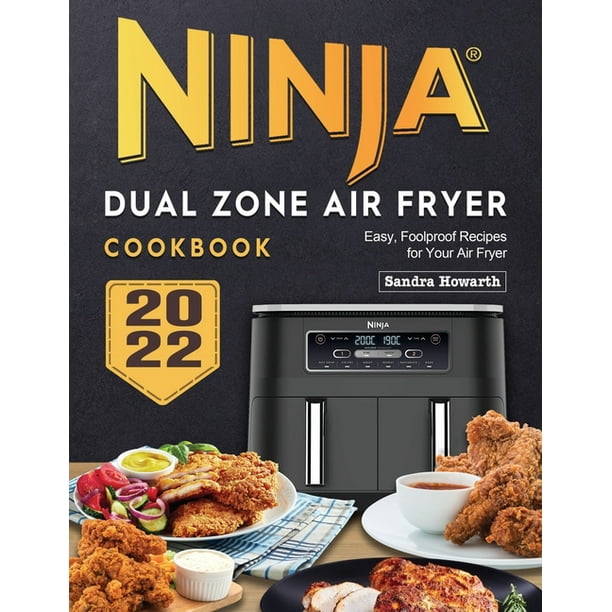 Ninja Dual Zone Air Fryer Cookbook Easy, Foolproof Recipes for Your