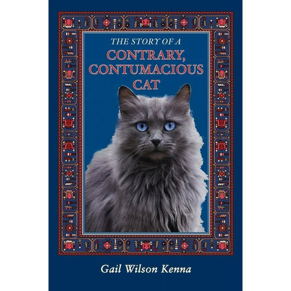 The Story of a Contrary, Contumacious Cat, (Paperback)