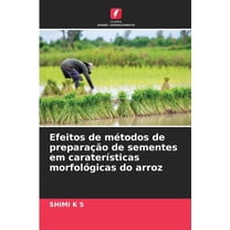 Efeitos de mÃ©todos de preparaÃ§Ã£o de sementes em caraterÃ­sticas morfolÃ³gicas do arroz, (Paperback)