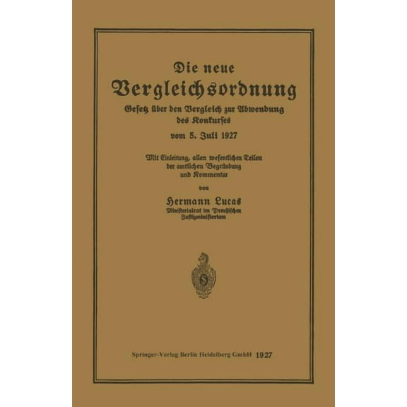 Die Neue Vergleichsordnung: Gesetz Über Den Vergleich Zur Abwendung Des Konkurses Vom 5. Juli 1927, (Paperback)