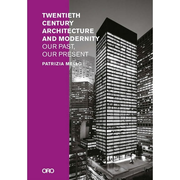 Twentieth-Century Architecture and Modernity: Our Past, Our Present (Paperback)