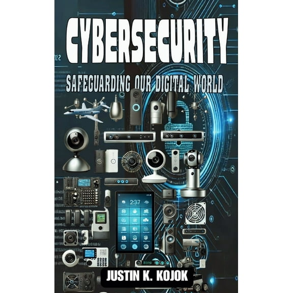 Cybersecurity: Safeguarding Our Digital World, (Hardcover)