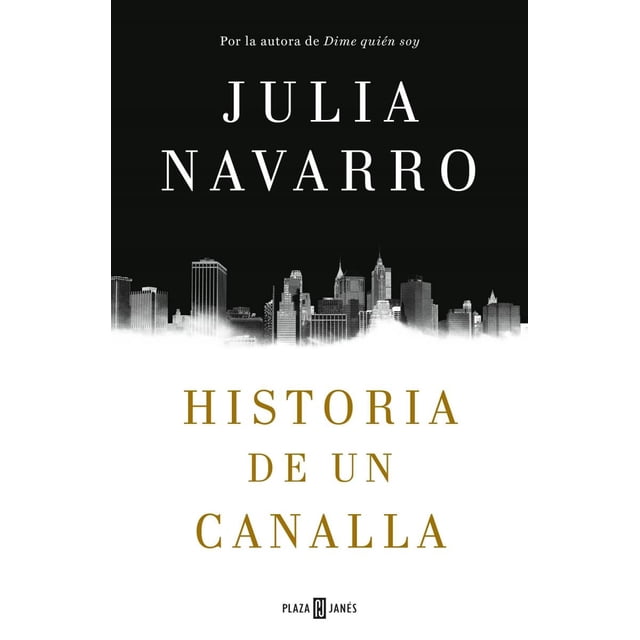 HISTORIA DE UN CANALLA PLAZA JANES JULIA NAVARRO