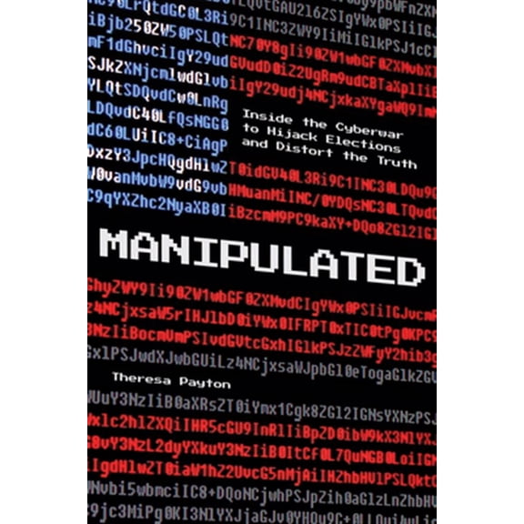 Pre-Owned Manipulated: Inside the Cyberwar to Hijack Elections and Distort the Truth (Hardcover) 1538133504 9781538133507