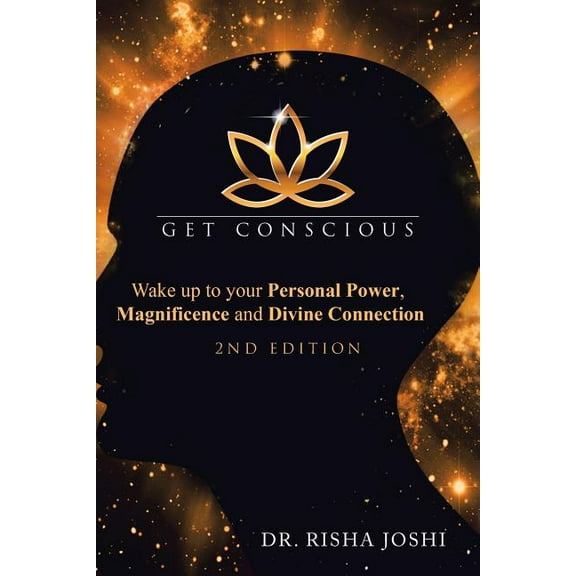 Get Conscious : Wake Up to Your Personal Power, Magnificence and Divine Connection