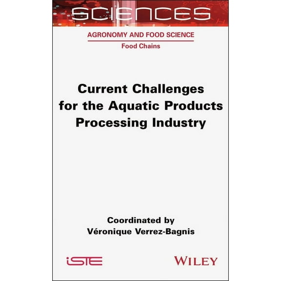 Current Challenges for the Aquatic Products Processing Industry, (Hardcover)
