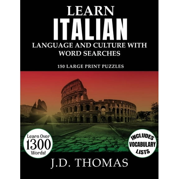 Learn Italian Language and Culture with Word Searches: 150 Large Print Puzzles, (Paperback)