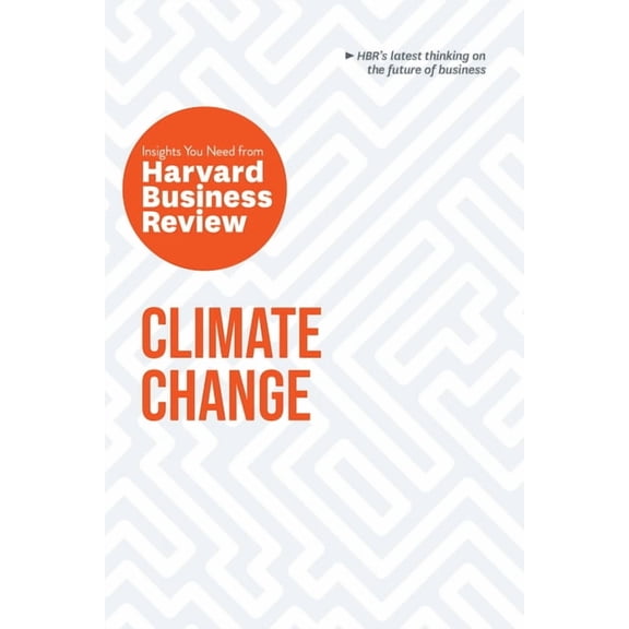 HBR Insights Climate Change: The Insights You Need from Harvard Business Review, (Paperback)