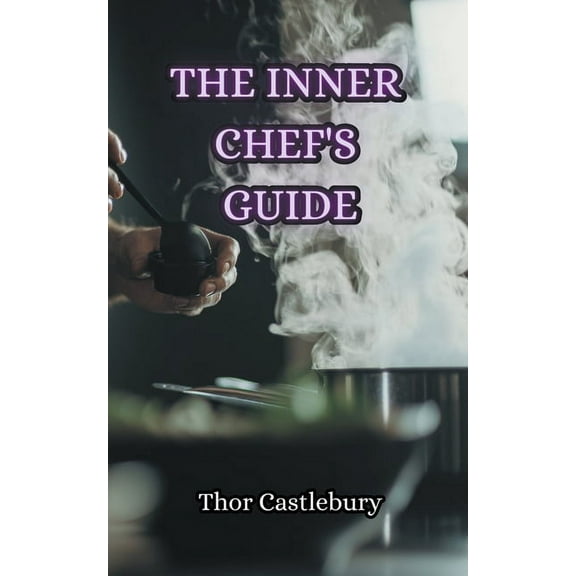 The Inner Chef's Guide, (Paperback)