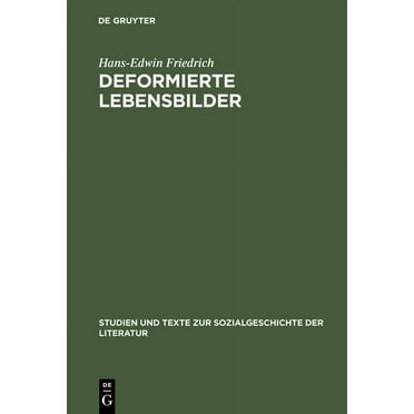 Studien Und Texte Zur Sozialgeschichte d Deformierte Lebensbilder: ErzÃ¤hlmodelle Der Nachkriegsautobiographie (1945--1960), Book 74, (Hardcover)