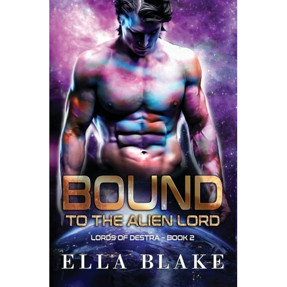 Bound to the Alien Lord: A Sci-Fi Alien Romance (Paperback) by Ella Blake