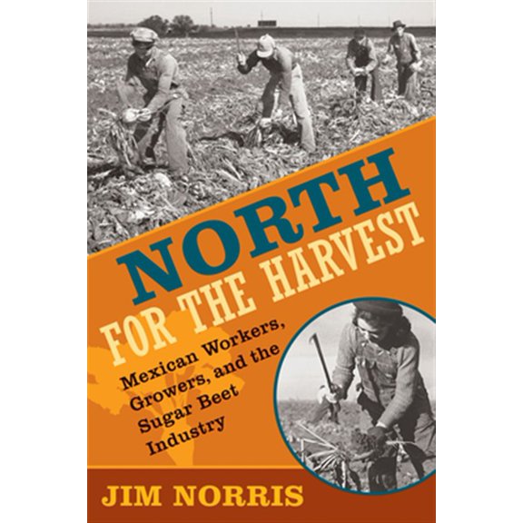 Pre-Owned North for the Harvest: Mexican Workers, Growers and the Sugar Beet Industry Paperback