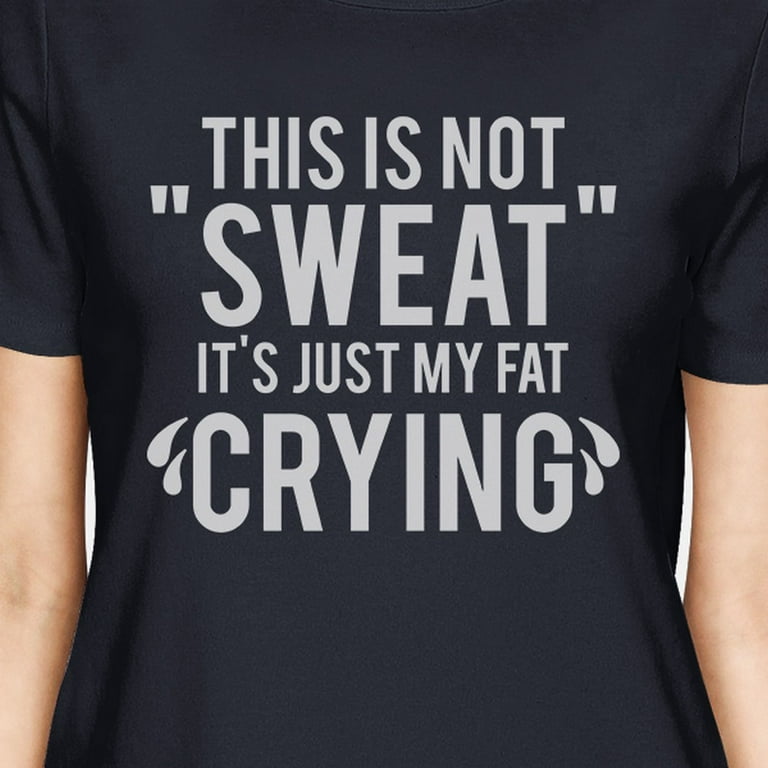 Fat Crying Womens Cute Workout Tops T-Shirt Funny Gym Fitness Gifts - 365  IN LOVE - Matching Gifts Ideas