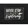 thumbnail image 2 of Inspirational Traveling Quotes Never Stop Exploring Embroidered Iron On Patch, 2 of 2