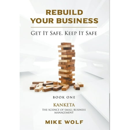 Rebuild Your Business: Book 1 Kanketa The Science of Small Business Management (Hardcover)