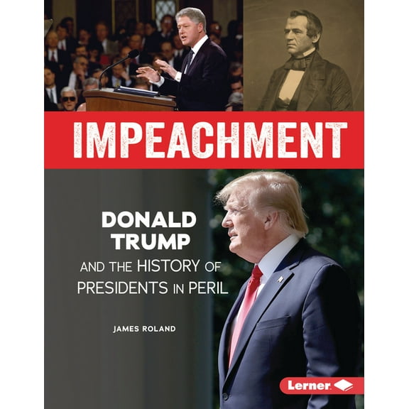 Gateway Biographies Impeachment: Donald Trump and the History of Presidents in Peril, (Hardcover)