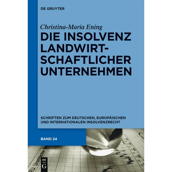 Schriften Zum Deutschen, EuropÃ¤ischen Un Die Insolvenz landwirtschaftlicher Unternehmen, Book 24, (Hardcover)