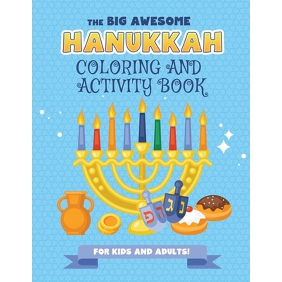 Pre-Owned The Big Awesome Hanukkah Coloring and Activity Book For Kids and Adults!: A Jewish Holiday Gift For Kids & Children of All Ages - Single Sided Chanuka (Paperback) 171012346X 9781710123463