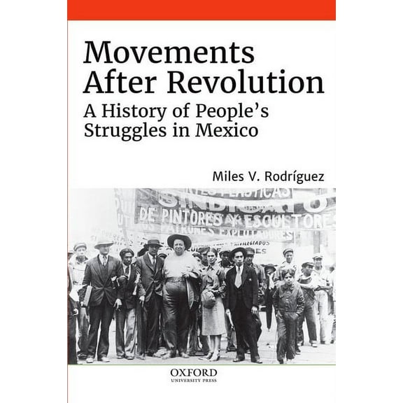 Movements After Revolution: A History of People's Struggles in Mexico, (Hardcover)