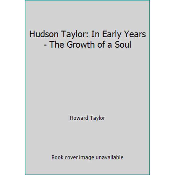 Pre-Owned Hudson Taylor: In Early Years- The Growth of a Soul (Hardcover) 9971972638 9789971972639