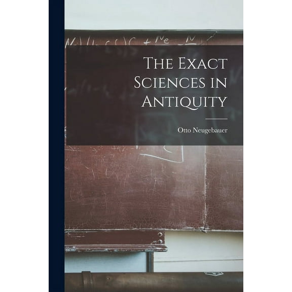 The Exact Sciences in Antiquity, (Paperback)