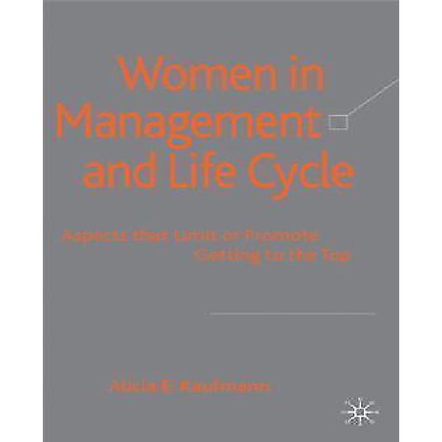 Women in Management and Life Cycle: Aspects that Limit or Promote Getting to the Top