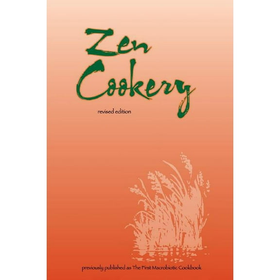 Zen Cookery: Previously Published as The First Macrobiotic Cookbook (Paperback)