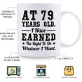 thumbnail image 5 of 79th Birthday Gifts for Men Women - AT 79 Years Old I Have Earned The Right To Do Whatever I Want Mug - 79 Birthday Gift for Dad Mom Husband Wife Brother Sister Uncle Grandpa Friend - 11 oz Coffee Mug, 5 of 7