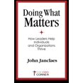 thumbnail image 1 of Pre-Owned Doing What Matters: How Leaders Help Individuals and Organizations Thrive, 9780997218602, 0997218606, Paperback, First Edition edition, 1 of 1