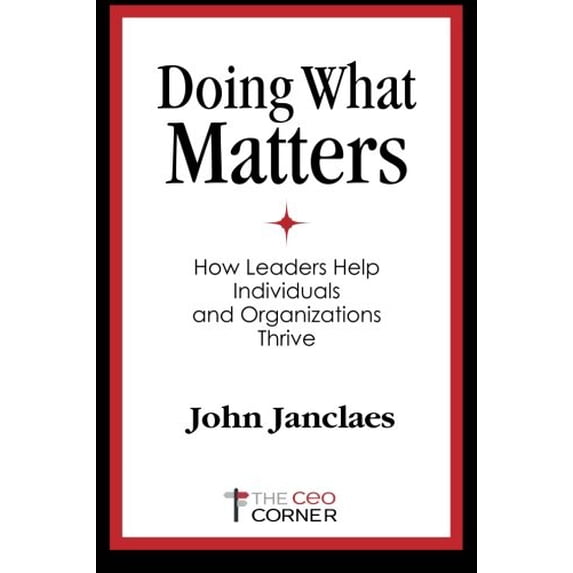 Pre-Owned Doing What Matters: How Leaders Help Individuals and Organizations Thrive, 9780997218602, 0997218606, Paperback, First Edition edition