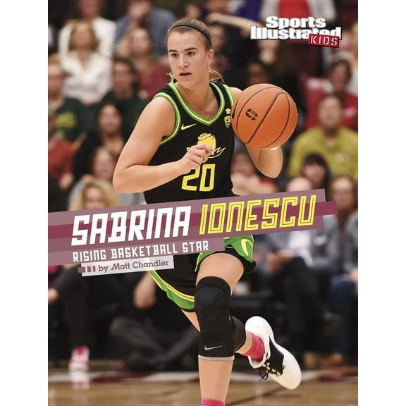 Sports Illustrated Kids Stars of Sports Sabrina Ionescu: Rising Basketball Star, (Hardcover)