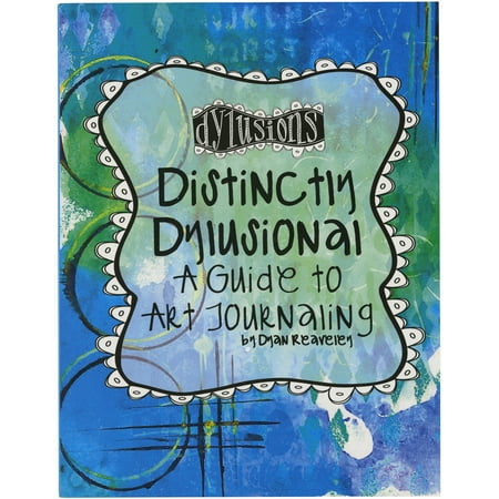 UPC: 0789541045113 | Ranger DYA45113 Distinctively Dylusional: A Guide to Art Journaling by Dyan Reaveley