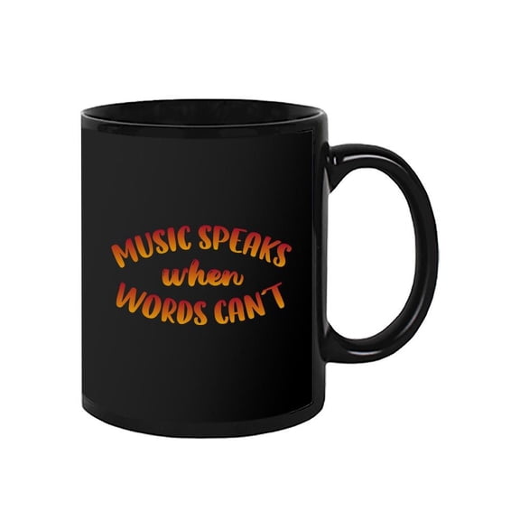 Music Speaks When Words Cant Mug - Smartprints Designs,