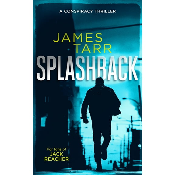 James Tarr Conspiracy Thrillers Splashback: A Gripping Conspiracy Thriller, Book 2, (Paperback)