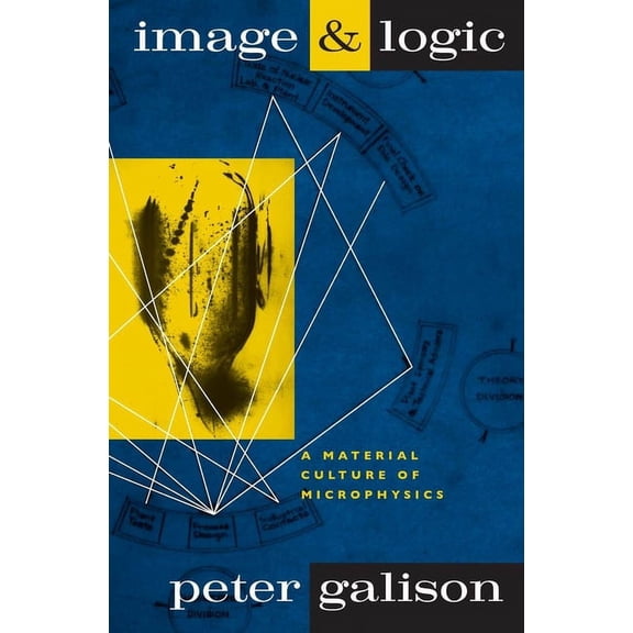 Image and Logic: A Material Culture of Microphysics, (Paperback)