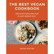The Best Vegan Cookbook : Delicious Recipes for Plant-Based Diet (Paperback)