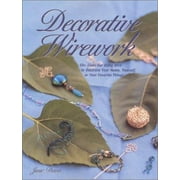 Decorative Wirework: 50+ Ideas for Using Wire to Decorate Your Home, Yourself, or Your Favorite Things (Jewelry Crafts) [Paperback - Used]